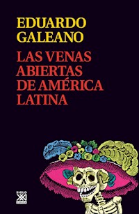 Las venas abiertas de América Latina - Eduardo H. Galeano - E-Book
