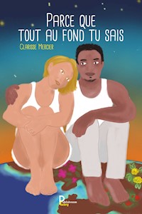 Parce que tout au fond tu sais - Clarisse Mercier - E-Book