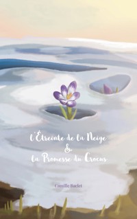 L'Étreinte de la Neige & la Promesse du Crocus - Camille Baclet - E-Book