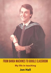 From Banda Machines to Google Classroom - Jon Hall - E-Book