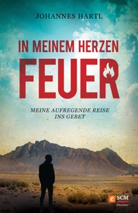 In meinem Herzen Feuer - Johannes Hartl - E-Book + Hörbuch