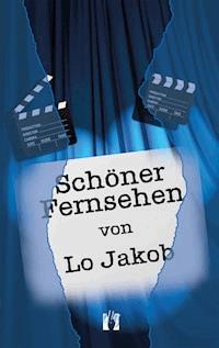 Schöner Fernsehen - Lo Jakob - E-Book