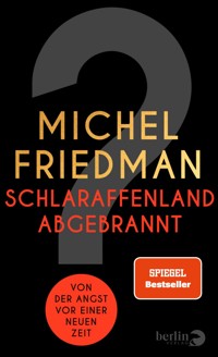 Schlaraffenland abgebrannt - Michel Friedman - E-Book