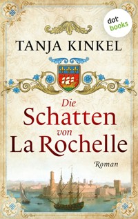 Die Schatten von La Rochelle - Tanja Kinkel - E-Book