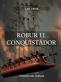 Robur el conquistador - Julio Verne - E-Book