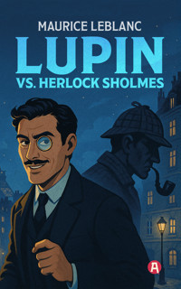 Lupin vs. Herlock Sholmes. Detektivroman - Leblanc Maurice - E-Book