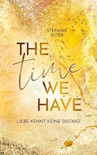 The Time We Have - Stefanie Suter - E-Book