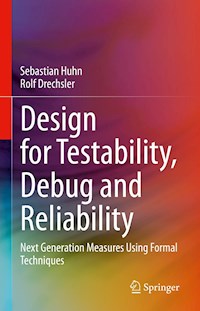 Design for Testability, Debug and Reliability - Sebastian Huhn - E-Book