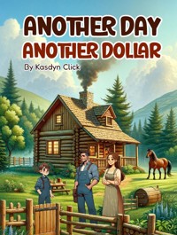 Another Day Another Dollar - Kasdyn Click - E-Book