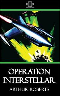 Operation Interstellar - Arthur Roberts - E-Book