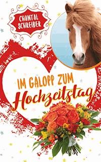 Im Galopp zum Hochzeitstag - Chantal Schreiber - E-Book