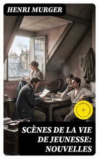 Scènes de la vie de jeunesse: Nouvelles - Henri Murger - E-Book
