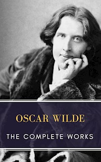 The Complete works of Oscar Wilde - Oscar Wilde - E-Book