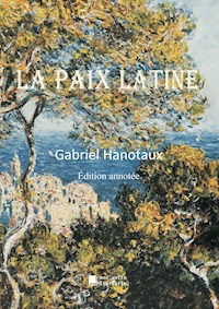 La paix latine - Gabriel Hanotaux - E-Book
