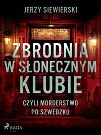 Zbrodnia w Słonecznym Klubie, czyli morderstwo po szwedzku - Jerzy Siewierski - E-Book