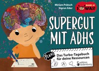 Supergut mit ADHS - Das Turbo-Tagebuch für deine Ressourcen - Miriam Prätsch - E-Book