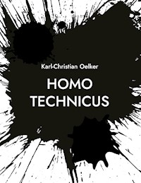 Homo Technicus - Karl-Christian Oelker - E-Book