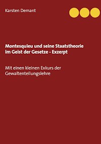 Montesquieu und seine Staatstheorie im Geist der Gesetze - Exzerpt - Karsten Demant - E-Book