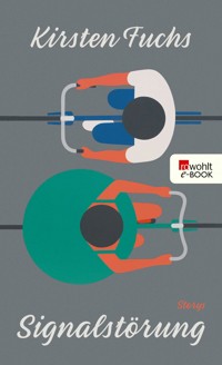 Signalstörung - Kirsten Fuchs - E-Book