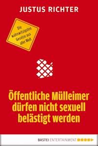 Öffentliche Mülleimer dürfen nicht sexuell belästigt werden - Justus Richter - E-Book