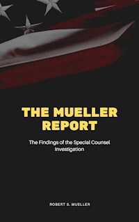 The Mueller Report: The Final Report of the Special Counsel into Donald Trump, Russia, and Collusion - Robert S. Mueller - E-Book