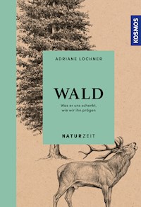 Naturzeit Wald - Adriane Lochner - E-Book