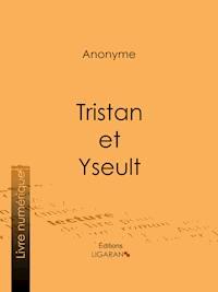 Tristan et Yseult - Ligaran - E-Book