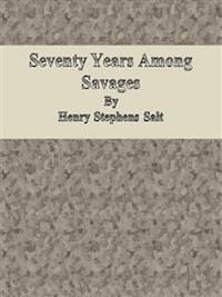 Seventy Years Among Savages - Henry Stephens Salt - E-Book