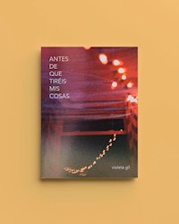 Antes de que tiréis mis cosas - Violeta Gil - E-Book