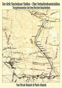 Der tiefe Stachelauer Stollen - Eine Verlaufsrekonstruktion - Mario Watzek - E-Book