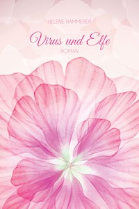 Virus und Elfe - Helene Hammerer - E-Book