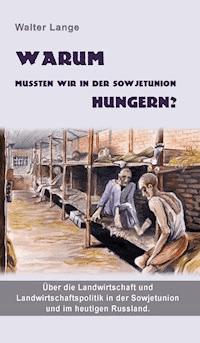 Warum mussten wir in der Sowjetunion hungern? - Walter Lange - E-Book