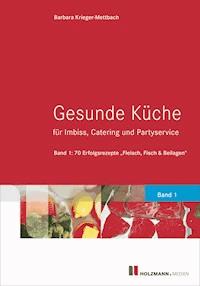 Gesunde Küche für Imbiss, Catering und Partyservice - Barbara Krieger-Mettbach - E-Book