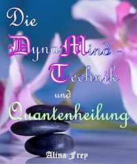 Die Dynamind - Technik und Quantenheilung - Alina Frey - E-Book