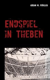 Endspiel in Theben - Adrian W. Fröhlich - E-Book