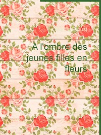 A l'ombre des jeunes filles en fleurs - Marcel Proust - E-Book
