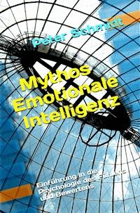 Mythos Emotionale Intelligenz - Peter Schmidt - E-Book