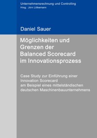 Möglichkeiten und Grenzen der Balanced Scorecard im Innovationsprozess - Daniel Sauer - E-Book
