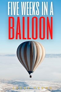 Five Weeks in a Balloon (Annotated) - Jules Verne. - E-Book