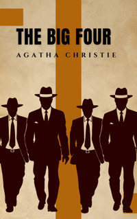 The Big Four (Hercule Poirot vs. a Global Crime Syndicate) - Agatha Christie - kostenlos E-Book