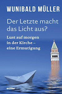 Der Letzte macht das Licht aus? - Wunibald Müller - E-Book