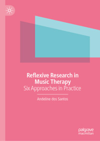 Reflexive Research in Music Therapy - Andeline dos Santos - E-Book