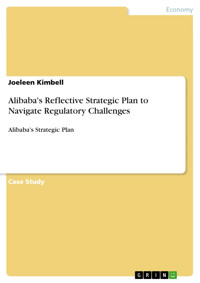 Alibaba's Reflective Strategic Plan to Navigate Regulatory Challenges - Joeleen Kimbell - E-Book
