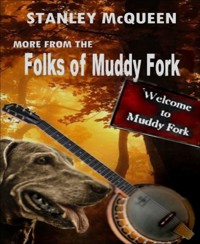 More from the Folks of Muddy Fork - Stanley Mcqueen - E-Book