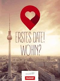 Erstes Date! Wohin? - Eric Hegmann - E-Book
