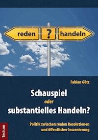 Schauspiel oder substantielles Handeln? - Fabian Götz - E-Book