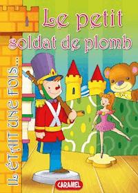 Le petit soldat de plomb - Il était une fois - E-Book