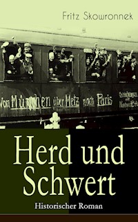 Herd und Schwert (Historischer Roman) - Fritz Skowronnek - E-Book