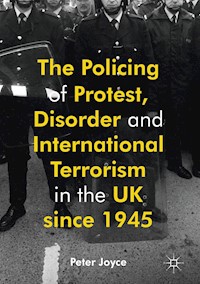 The Policing of Protest, Disorder and International Terrorism in the UK since 1945 - Peter Joyce - E-Book