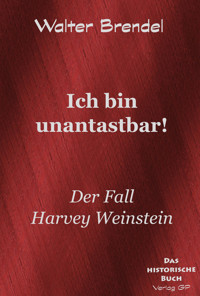Ich bin unantastbar! - Walter Brendel - E-Book